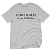 A Coffee Bean Is My Birthstone T-Shirt