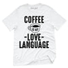 Coffee Is My Love Language T-Shirt