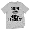 Coffee Is My Love Language T-Shirt