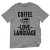 Coffee Is My Love Language T-Shirt