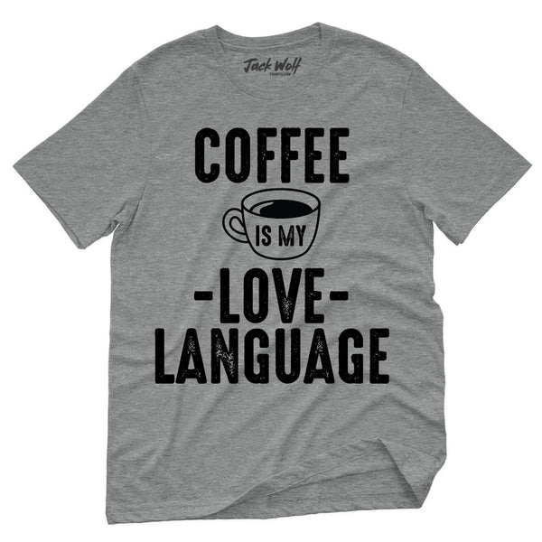 Coffee Is My Love Language T-Shirt