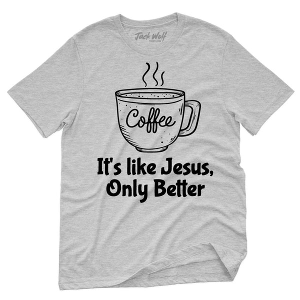 Coffee Mug It's Like Jesus Only Better T-Shirt