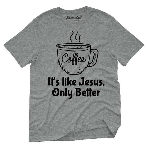 Coffee Mug It's Like Jesus Only Better T-Shirt