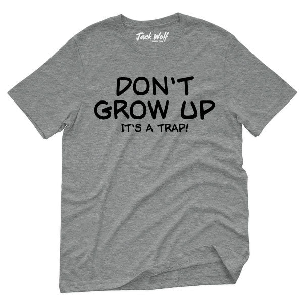 Don't Grow Up, It's A Trap Tshirt