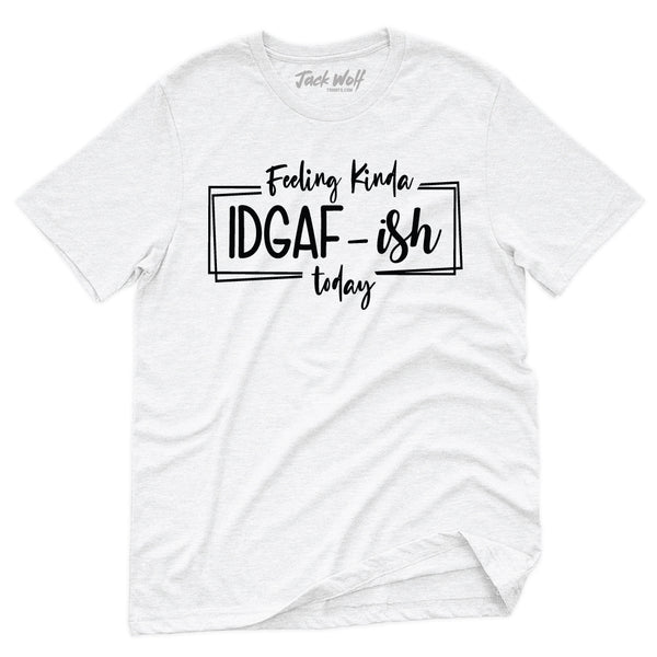 Feeling Kinda IDGAFish Today T-Shirt