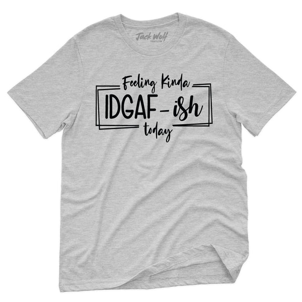 Feeling Kinda IDGAFish Today T-Shirt