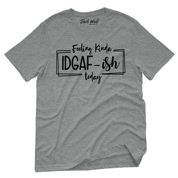 Feeling Kinda IDGAFish Today T-Shirt