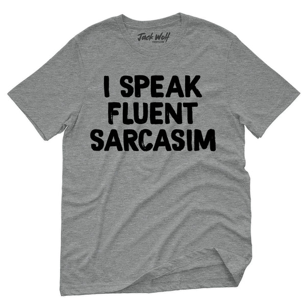 I Speak Fluent Sarcasim T-Shirt