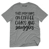 This Mom Runs On Coffee Chaos & Snuggles T-Shirt