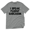 I Speak Fluent Sarcasim T-Shirt