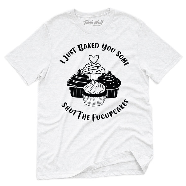 Shut The FUCUPCAKES T-Shirt