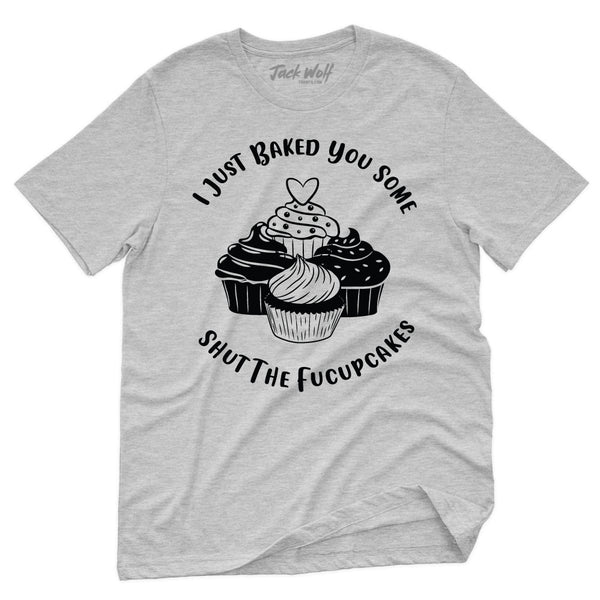 Shut The FUCUPCAKES T-Shirt