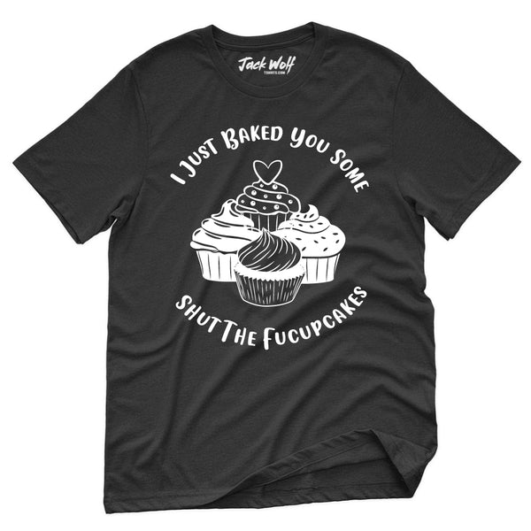 Shut The FUCUPCAKES T-Shirt