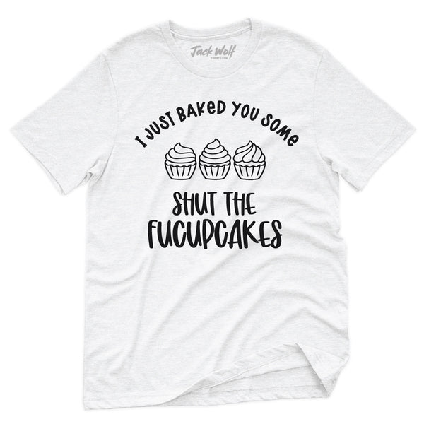 Shut The FUCUPCAKES ver2 T-Shirt