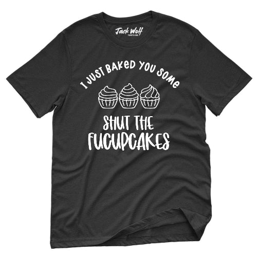 Shut The FUCUPCAKES ver2 T-Shirt